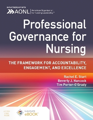 Professional Governance for Nursing: The Framework for Accountability, Engagement, and Excellence - Rachel E. Start, Beverly J. Hancock, Tim Porter-O'Grady
