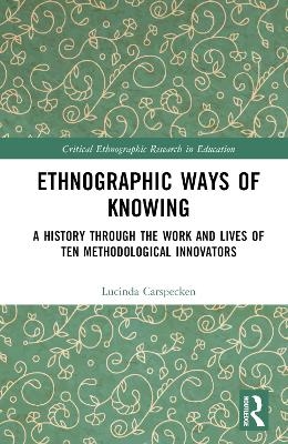 Ethnographic Ways of Knowing - Lucinda Carspecken