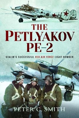 The Petlyakov Pe-2 - Peter C Smith