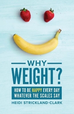 Why Weight? - Heidi Strickland-Clark