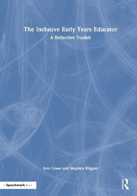 The Inclusive Early Years Educator - Ann Lowe, Stephen Kilgour