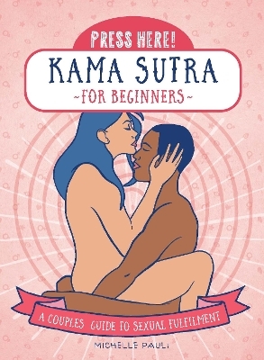 Press Here! Kama Sutra for Beginners - Michelle Pauli