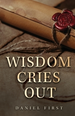 Wisdom Cries Out - Daniel First