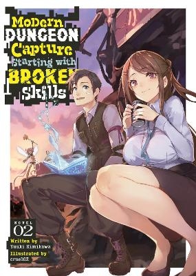 Modern Dungeon Capture Starting with Broken Skills (Light Novel) Vol. 2 - Yuuki Kimikawa