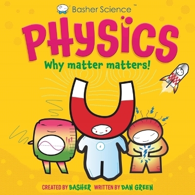 Basher Science: Physics - Dan Green, Simon Basher