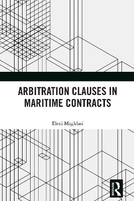 Arbitration Clauses in Maritime Contracts - Eleni Magklasi