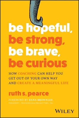 Be Hopeful, Be Strong, Be Brave, Be Curious - Ruth S. Pearce