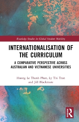 Internationalisation of the Curriculum - Huong Le Thanh Phan, Ly Thi Tran, Jill Blackmore
