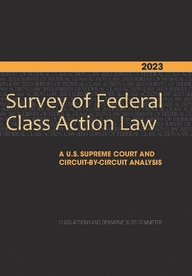2023 Survey of Federal Class Action Law -  American Bar Association Section of Litigation Class Actions &  Derivative Suits