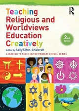 Teaching Religious and Worldviews Education Creatively - Elton-Chalcraft, Sally