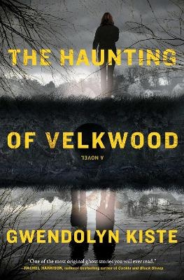 The Haunting of Velkwood - Gwendolyn Kiste