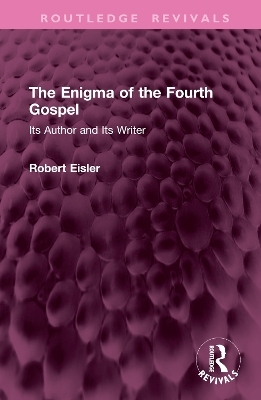 The Enigma of the Fourth Gospel - Robert Eisler