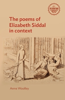 The Poems of Elizabeth Siddal in Context - Anne Woolley