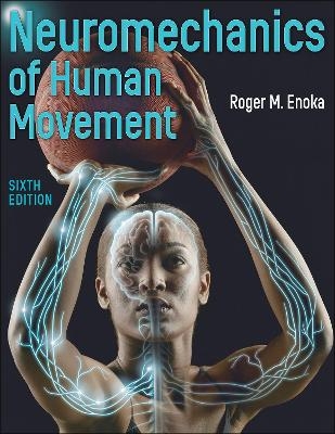 Neuromechanics of Human Movement - Roger M. Enoka