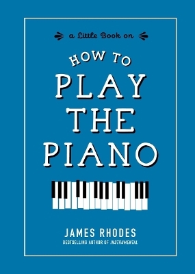 How to Play the Piano - James Rhodes