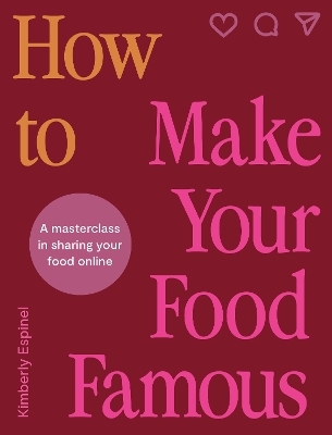 How To Make Your Food Famous - Kimberly Espinel