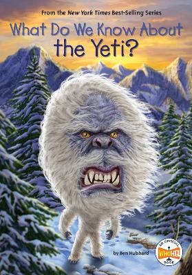 What Do We Know About the Yeti? - Ben Hubbard,  Who HQ