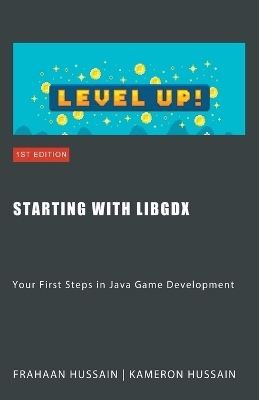 Starting with LibGDX - Kameron Hussain, Frahaan Hussain