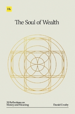 The Soul of Wealth - Doctor Daniel Crosby