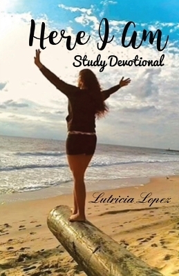 Here I Am - Study Devotional - Lutricia Lopez