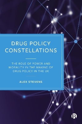 Drug Policy Constellations - Alex Stevens