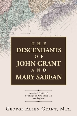 The Descendants of John Grant and Mary Sabean - George Allen Grant M a