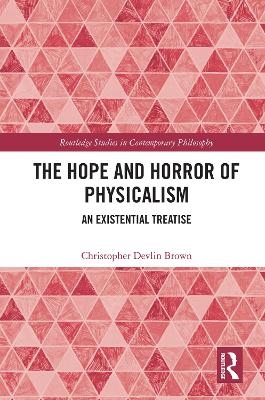 The Hope and Horror of Physicalism - Christopher Devlin Brown