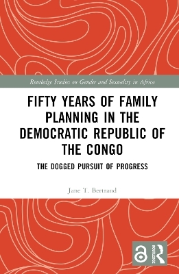 Fifty Years of Family Planning in the Democratic Republic of the Congo - Jane T. Bertrand