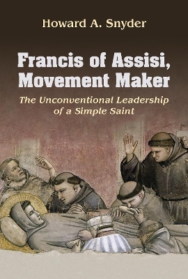 Francis of Assisi, Movement Maker - Howard Snyder