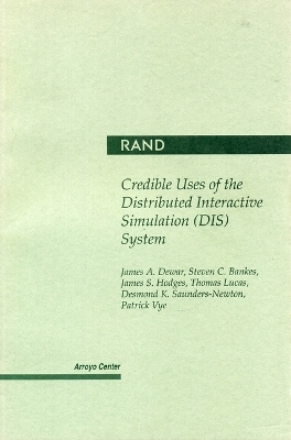 Credible Uses of the Distributed Interactive Simulation (DIS) System - James A. Dewar,  etc.