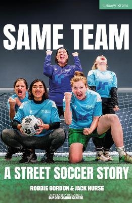 Same Team — A Street Soccer Story - Robbie Gordon, Jack Nurse