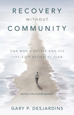 Recovery without Community - Gary P Desjardins