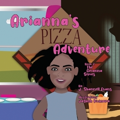 Arianna's Pizza Adventure - J Shannell Evans