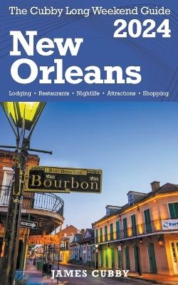 NEW ORLEANS The Cubby 2024 Long Weekend Guide - James Cubby