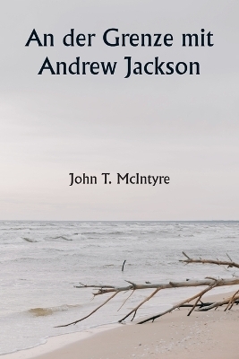 An der Grenze mit Andrew Jackson - John T McIntyre