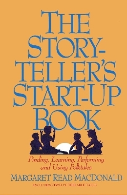 The Storyteller's Start-up Book - Margaret Read MacDonald