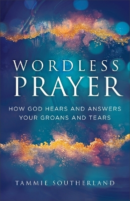 Wordless Prayer - Tammie Southerland