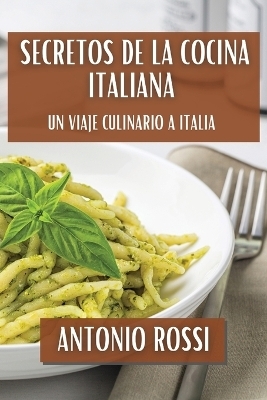 Secretos de la Cocina Italiana - Antonio Rossi