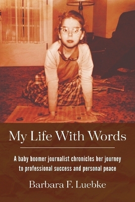 My Life with Words - Barbara F Luebke