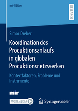 Koordination des Produktionsanlaufs in globalen Produktionsnetzwerken - Simon Dreher