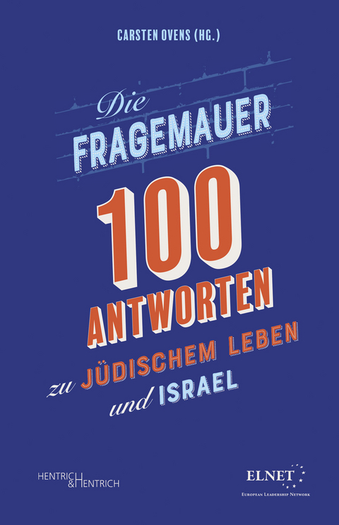 Die Fragemauer : 100 Antworten zu jüdischem Leben und Israel - 