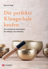 Die perfekte Klangschale kaufen - Maurice Singh