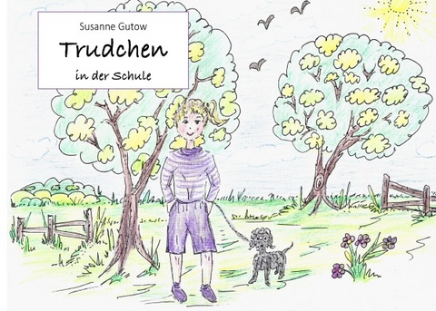 Trudchen / Trudchen in der Schule - Susanne Gutow