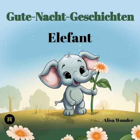 Gute-Nacht-Geschichten - Elefant - Alisa Wunder