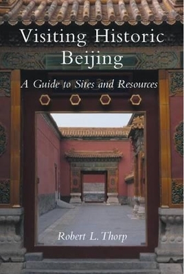 Visiting Historic Beijing - Robert L. Thorp