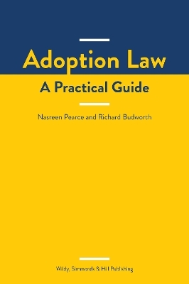 Adoption Law: A Practical Guide - Nasreen Pearce, Richard Budworth