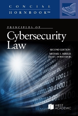 Principles of Cybersecurity Law - Michael S. Mireles, Jack L. Hobaugh Jr.