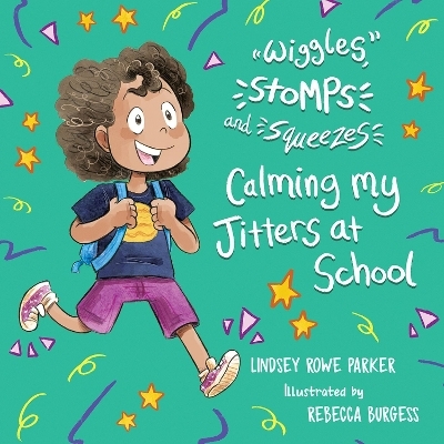 Wiggles, Stomps, and Squeezes - Lindsey Rowe Parker