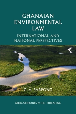 Ghanaian Environmental Law: International and National Perspectives - George Agyemang Sarpong