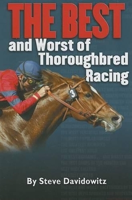 The Best and Worst of Thoroughbred Racing - Steve Davidowitz